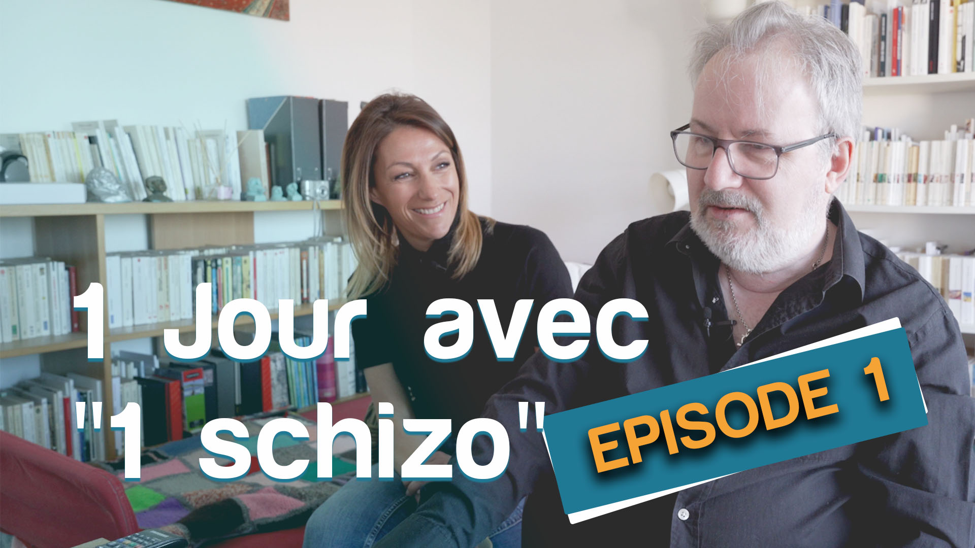 1JOUR AVEC 1SCHIZO – EPISODE1